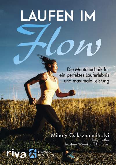 Laufen im Flow - Die Mentaltechnik für ein perfektes Lauferlebnis und maximale Leistung